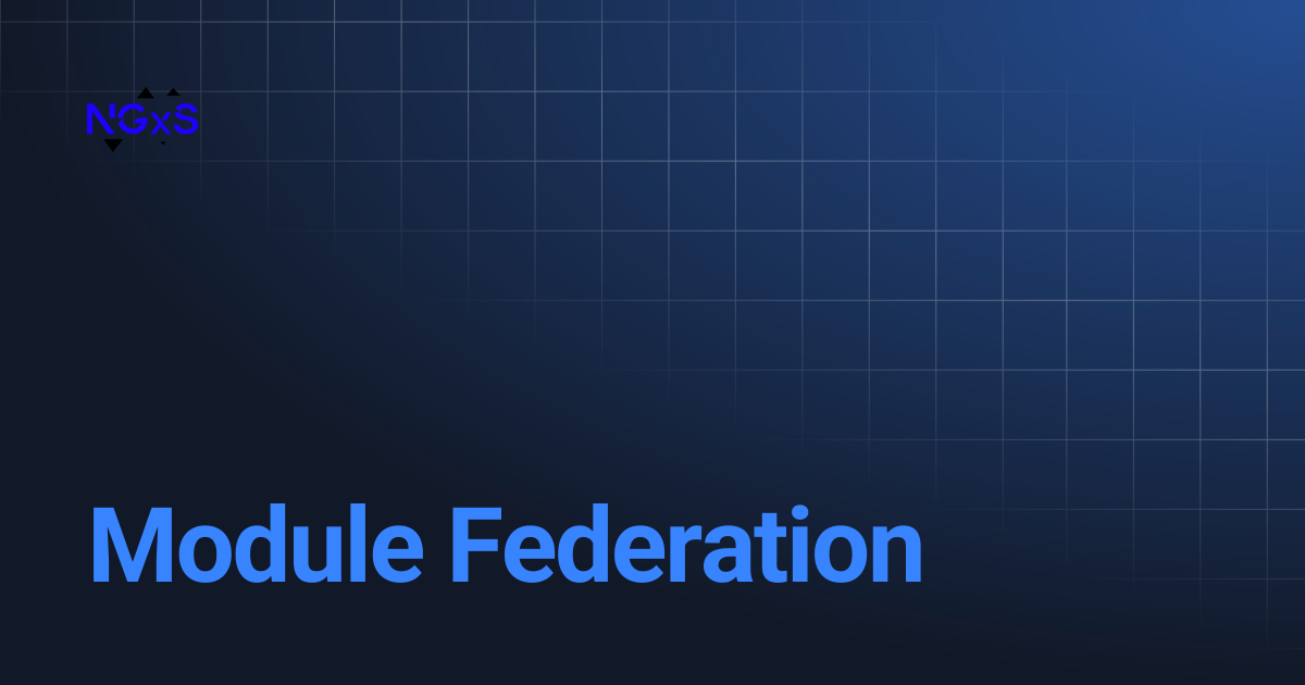 Module Federation | NGXS