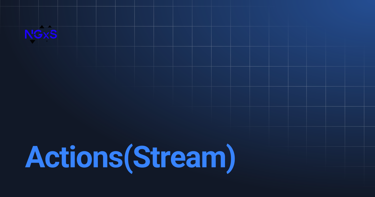 Actions stream ngxs