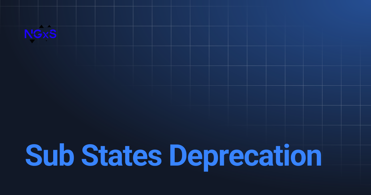 Sub States Deprecation | NGXS